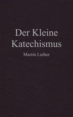 Der Kleine Katechismus (eBook, ePUB) - Luther, Martin