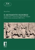 Il mutamento signorile. Assetti di potere e comunicazione politica nelle campagne dell’Italia centro-settentrionale (1080-1130 c.) (eBook, ePUB)