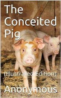 The Conceited Pig (eBook, PDF) - anonymous