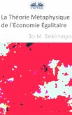 La Théorie Métaphysique De L'Économie Égalitaire (eBook, ePUB)