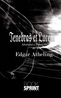 Tenebras et Lucem (eBook, ePUB) - Atheling, Edgar