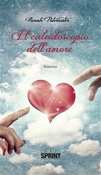 Il caleidoscopio dell’amore (eBook, ePUB) - Paternoster, Renato
