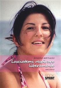 Lasciatemi respirare liberamente (eBook, ePUB) - Bertuzzo, Barbara