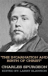 The Incarnation and Birth of Christ (eBook, ePUB) - Slawson, Larry; Spurgeon, Charles