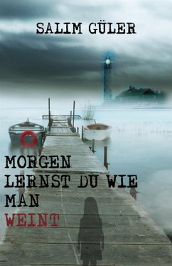 Morgen lernst du wie man weint (eBook, ePUB) - Güler, Salim