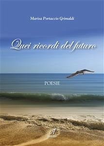 Quei ricordi del futuro (eBook, PDF) - Portaccio Grimaldi, Marisa