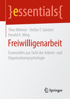 Freiwilligenarbeit (eBook, PDF) - Wehner, Theo; Güntert, Stefan T.; Mieg, Harald A.