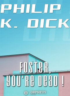 Foster, You're Dead! (eBook, ePUB) - K. Dick, Philip