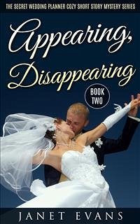 Appearing, Disappearing (The Secret Wedding Planner Cozy Short Story Mystery Series - Book Two ) (eBook, ePUB) - Evans, Janet