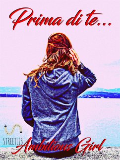 Prima di te... (eBook, ePUB) - Girl, Ambitious