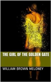 The Girl of the Golden Gate (eBook, PDF) - Brown Meloney, William