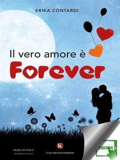 Il vero amore è forever (eBook, ePUB) - Erika, Contardi