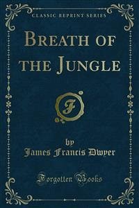 Breath of the Jungle (eBook, PDF) - Francis Dwyer, James