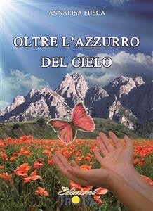 Oltre l'azzurro del cielo. (eBook, PDF) - Annalisa, Fusca