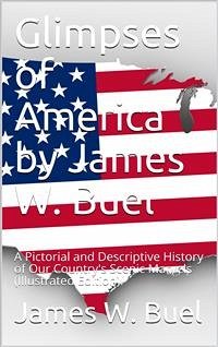 Glimpses of America / Our Country's Scenic Marvels (eBook, PDF) - W. Buel, James