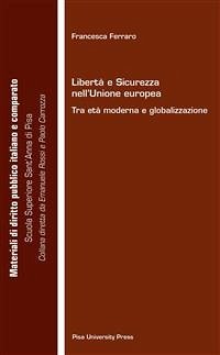 Libertà e sicurezza nell'Unione europea tra età moderna e globalizzazione (eBook, PDF) - Ferraro, Francesca