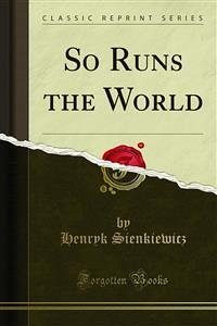 So Runs the World (eBook, PDF) - Sienkiewicz, Henryk