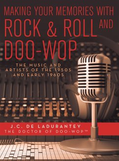 Making Your Memories with Rock & Roll and Doo-Wop (eBook, ePUB) - De Ladurantey, J. C.