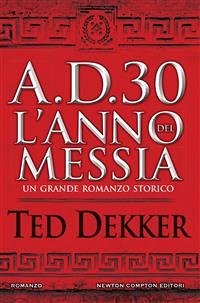 A.D. 30. L'anno del Messia (eBook, ePUB) - Dekker, Ted