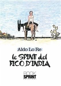 Le spine del fico d'India (eBook, ePUB) - Lo Re, Aldo