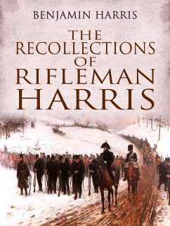 The Recollections of Rifleman Harris (eBook, ePUB) - Harris, Benjamin