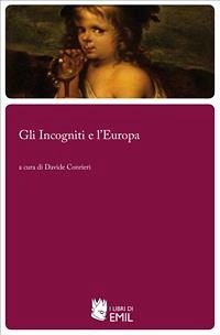 Gli Incogniti e l’Europa (eBook, PDF) - Conrieri, a cura di, Davide