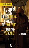La santa casta della Chiesa - I peccati del Vaticano - L'oro del Vaticano (eBook, ePUB)