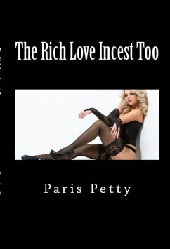 The Rich Love Incest Too: Taboo Erotica (eBook, ePUB) - Petty, Paris