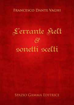 L'errante Kelt & sonetti scelti (eBook, ePUB) - Dante Vaghi, Francesco