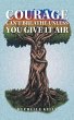 Courage Can't Breathe Unless You Give... - Bild 1