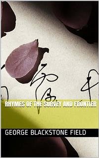 Rhymes of the Survey and Frontier (eBook, PDF) - Blackstone Field, George