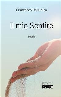 Il mio Sentire (eBook, ePUB) - Del Gaiso, Francesco