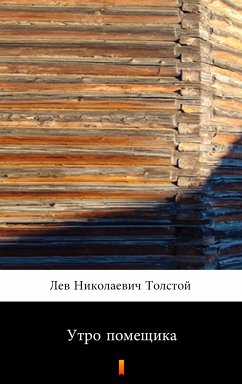 Утро помещика (Utro pomeshchika. A Landlord’s Morning) (eBook, ePUB) - Толстой, Лев Николаевич; Tolstoy, Lev Nikolayevich