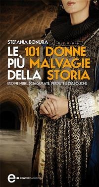 Le 101 donne più malvagie della storia (eBook, ePUB) - Bonura, Stefania