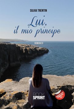 Lui, il mio principe (eBook, ePUB) - Trentin, Silvia