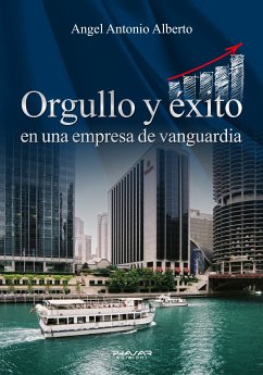 Orgullo y éxito en una empresa de vanguardia (eBook, ePUB) - Antonio Alberto, Angel