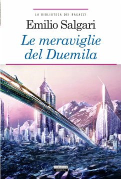 Le meraviglie del Duemila (eBook, ePUB) - Salgari, Emilio