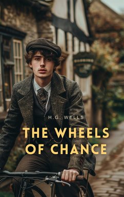 The Wheels of Chance (eBook, ePUB) - G. Wells, H.