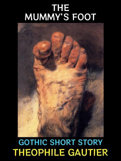 The Mummy's Foot (eBook, ePUB) - Gautier, Theophile