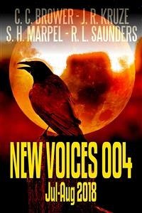 New Voices 004 July-August 2018 (Short Story Fiction Anthology) (eBook, ePUB) - C. Brower, C.; H. Marpel, S.; L. Saunders, R.; R. Kruze, J.