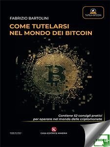 Come tutelarsi nel mondo dei Bitcoin (eBook, ePUB) - Bartolini, Fabrizio