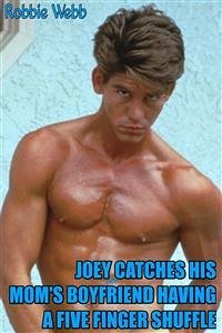 Joey(18) Catches His Mom's Boyfriend Having A Five Knuckle Shuffle (eBook, ePUB) - Webb, Robbie