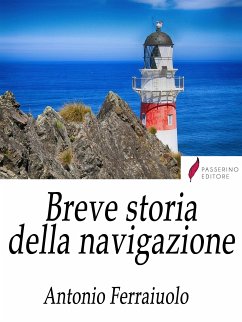 Breve storia della navigazione (eBook, ePUB) - Ferraiuolo, Antonio