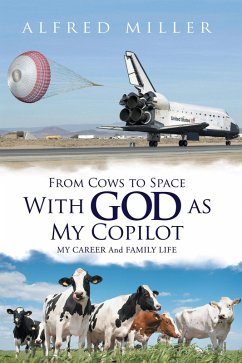 From Cows to Space with God as My Copilot (eBook, ePUB) - Miller, Alfred