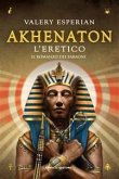 Akhenaton. L'eretico (eBook, ePUB)