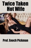 Twice Taken Hot Wife: Taboo Erotica (eBook, ePUB)