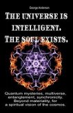 The Universe is Intelligent. The Soul Exists. Quantum Mysteries, Multiverse, Entanglement, Synchronicity. Beyond Materiality, for a Spiritual Vision of the Cosmos. (eBook, ePUB)