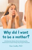 Why Did I Want to Be a Mother? (eBook, ePUB) Why Did I Want to Be a Mother? (eBook, ePUB)