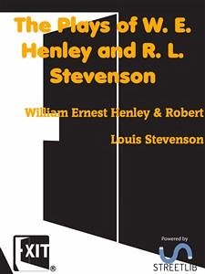 The Plays of W. E. Henley and R. L. Stevenson (eBook, ePUB) - Ernest Henley & Robert Louis Stevenson, William