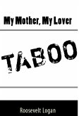 My Mother, My Lover: Taboo Erotica (eBook, ePUB)
